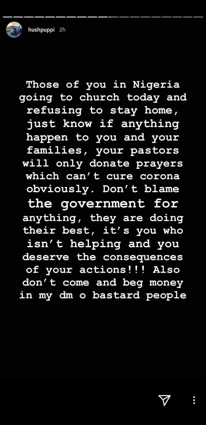 'You deserve the consequences of your actions if you refuse to stay home to go to church, bastard people' - Hushpuppi
