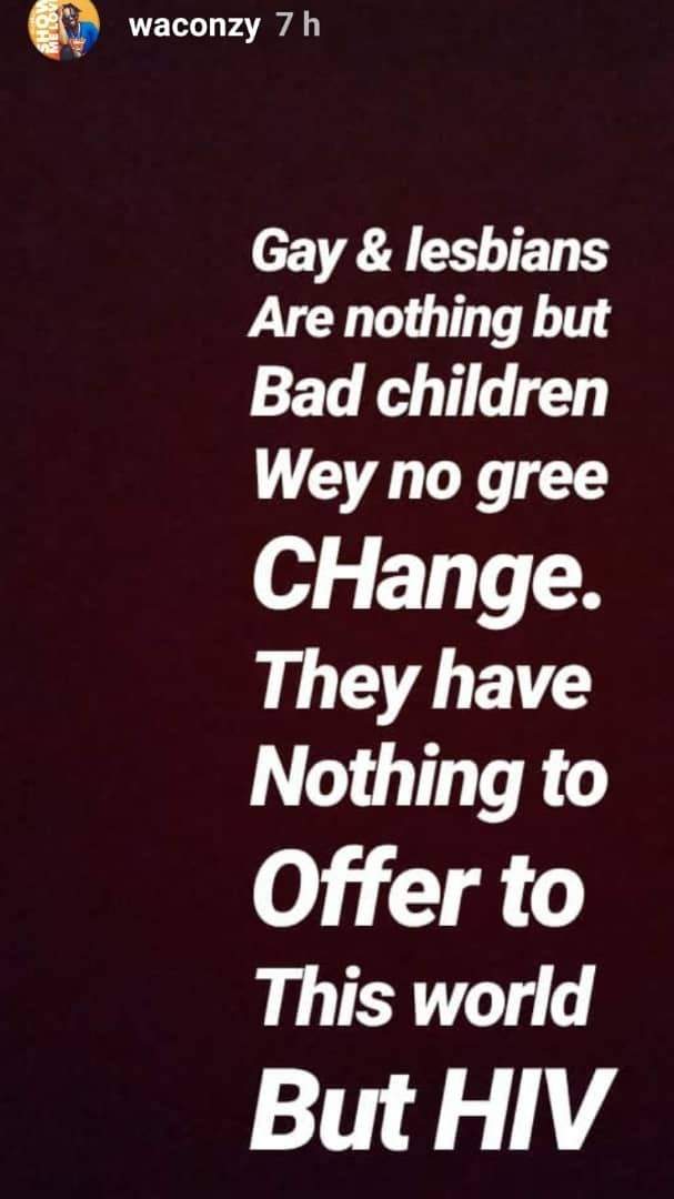 'Gays and Lesbians have nothing to offer to this world but HIV' -Singer Waconzy says