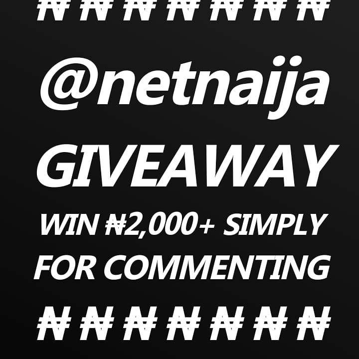 Win N2,000+ in the Netnaija (@netnaija) Instagram Giveaway
