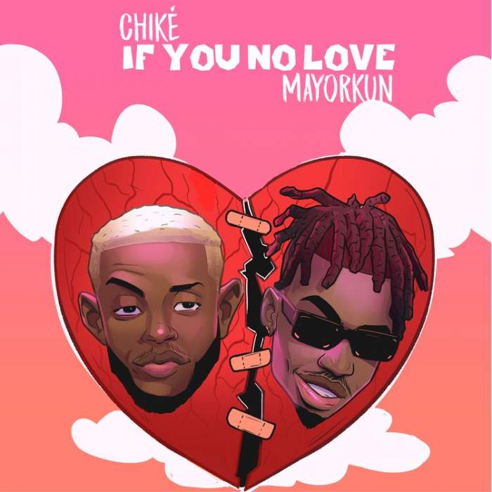 Chike - If You No Love (Remix) (feat. Mayorkun)