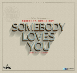 R2Bees - Somebody Loves You (feat. Burna Boy)