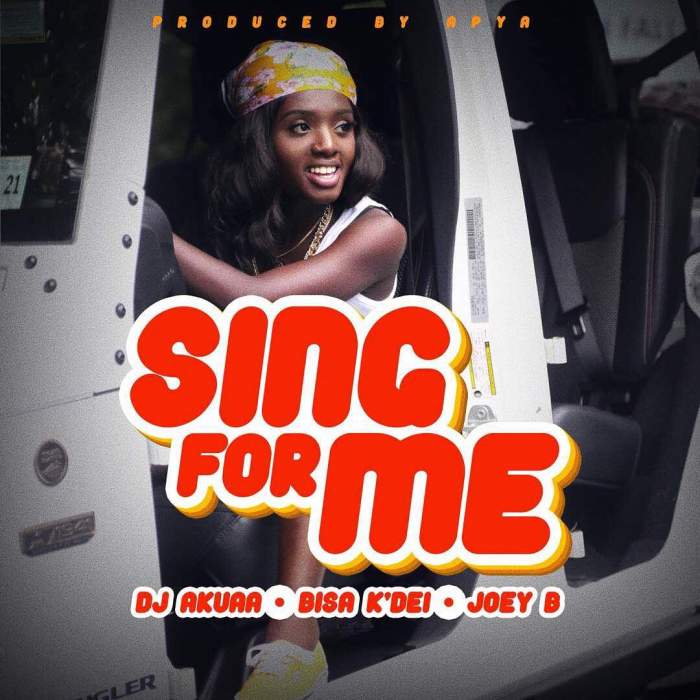 DJ Akuaa - Sing For Me (feat. Bisa Kdei & Joey B)