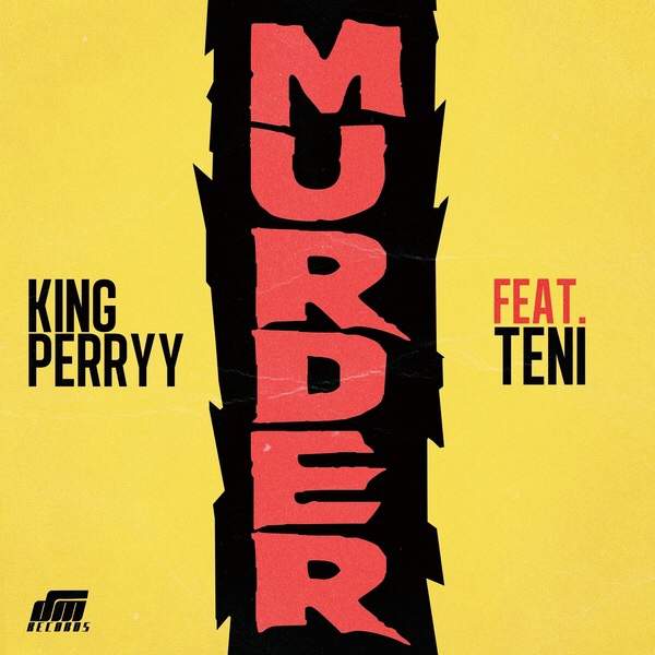 King Perryy - Murder (feat. Teni)