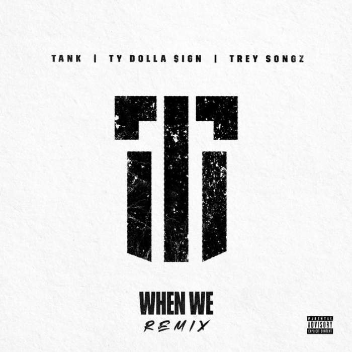 Tank - When We (Remix) (feat. Trey Songz & Ty Dolla Sign)