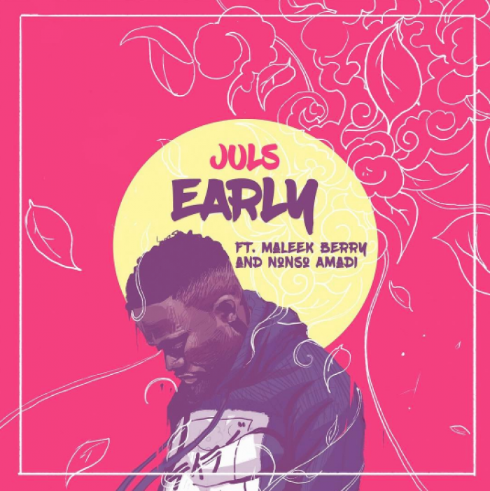 DJ Juls - Early (feat. Maleek Berry & Nonso Amadi)