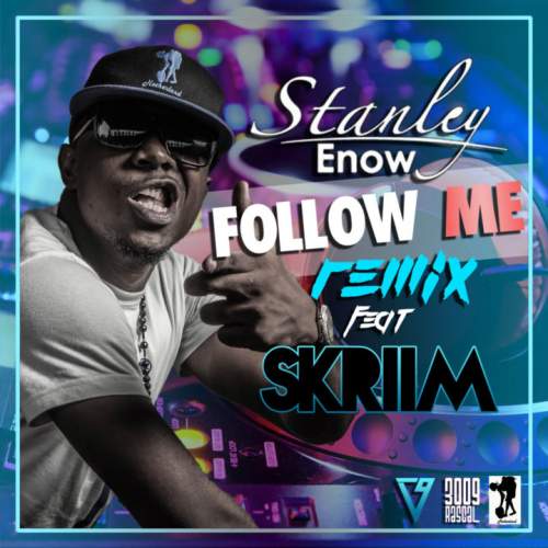 Stanley Enow - Follow Me (House Remix) [feat. Skriim]