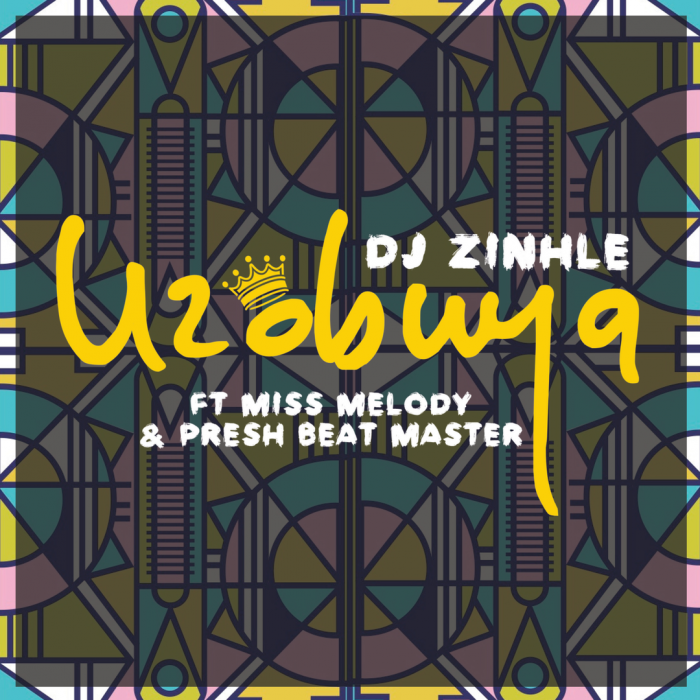 DJ Zinhle - Uzobuya (feat. Miss Melody & Presh Beat Master)