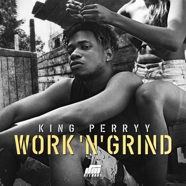 King Perryy - Work N' Grind