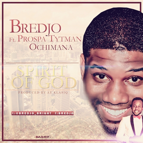 Bredjo - Spirit of God (feat. Prospa Tytman Ochimana)