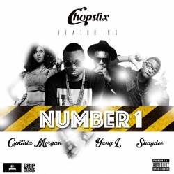 Chopstix - Number 1 (feat. Cynthia Morgan, Yung L & Shaydee)