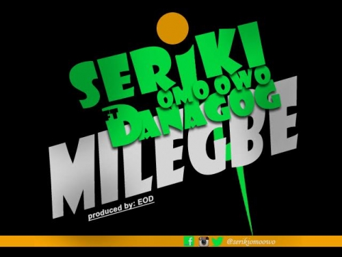 Seriki - Mi Le Gbe (feat. Danagog)