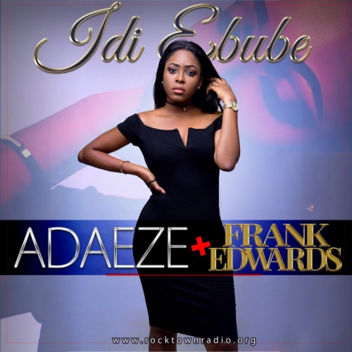 Adaeze - Idi Ebube (feat. Frank Edwards)