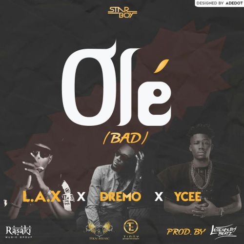L.A.X - Ole (Bad) (feat. Ycee & Dremo)