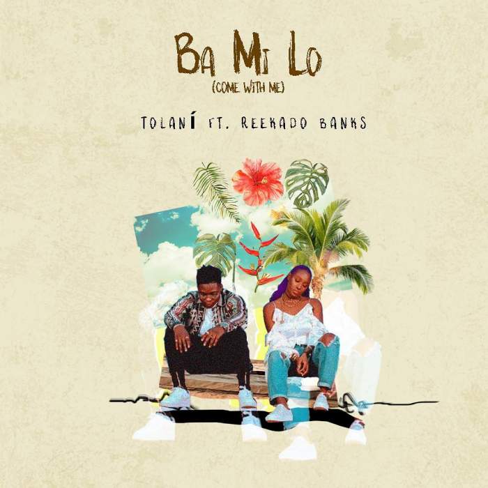 Tolani - Ba Mi Lo (Come With Me) [feat. Reekado Banks]