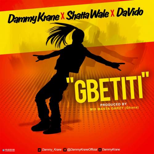 Dammy Krane, Davido & Shatta Wale - Gbetiti