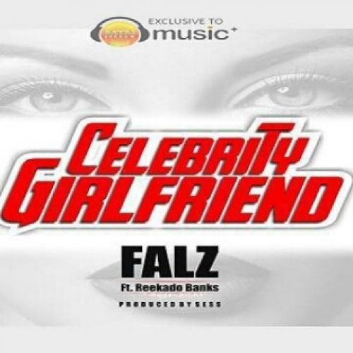 Falz - Celebrity Girlfriend (feat. Reekado Banks)