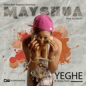 May Shua - Yeghe (feat. Oritse Femi)