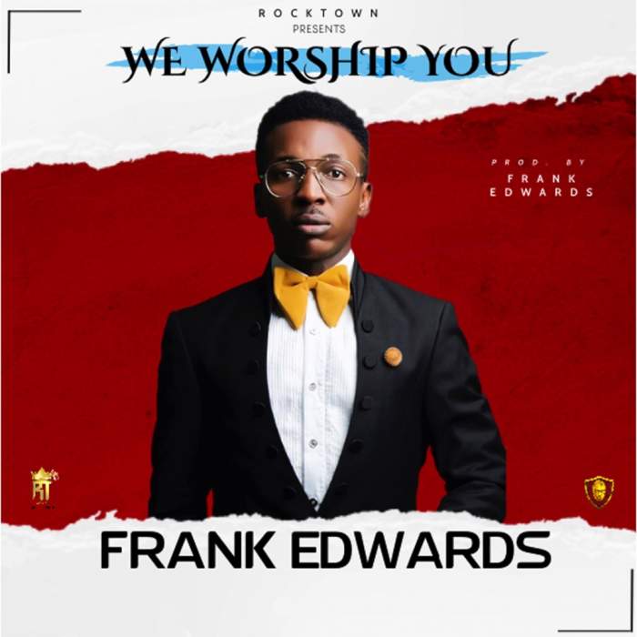 Frank Edwards - We Worship You