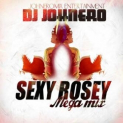 DJ Johnero - Sexy Rosey Mega Mix