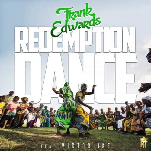 Frank Edwards - Redemption Dance (feat. Victor Ike)