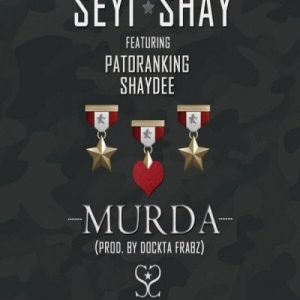 Seyi Shay - Murda (feat. Patoranking & ShayDee)