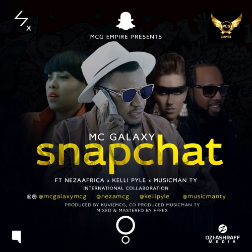 MC Galaxy - Snapchat (feat. Neza Africa, Kelly Pyle & MusicMan Ty)