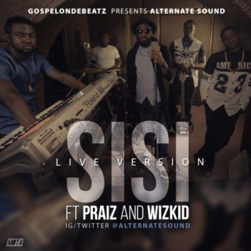 GospelOnDeBeatz - Sisi (Live Version) [feat. Praiz & Wizkid]