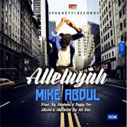 Mike Abdul - Alleluyah