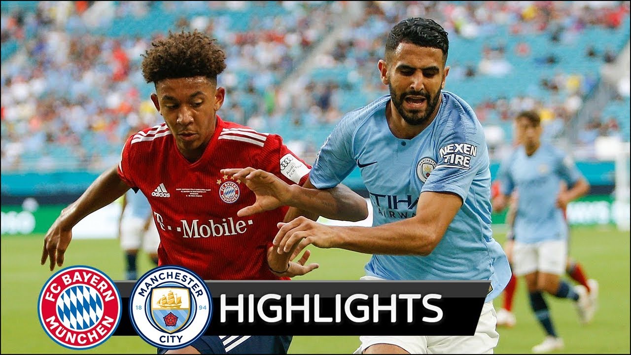 Bayern Munich 2 - 3 Manchester City (Jul-28-2018) Int'l Champions Cup Hughlights