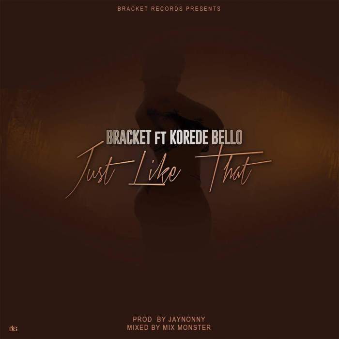 Bracket - Just Like That (feat. Korede Bello)