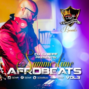 DJ Chieff - Summertime Afrobeats (Vol. 3)