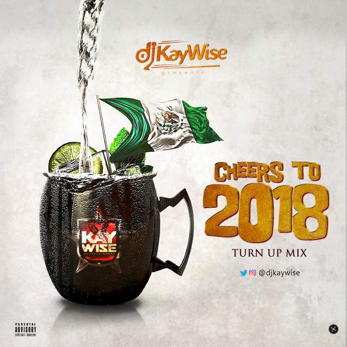 DJ Kaywise - Cheers To 2018 Turn Up Mix
