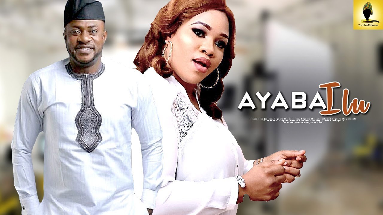 Yoruba Movie: Ayaba Ilu (2018)