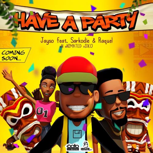 Jayso - Have A Party (feat. Sarkodie & Raquel)