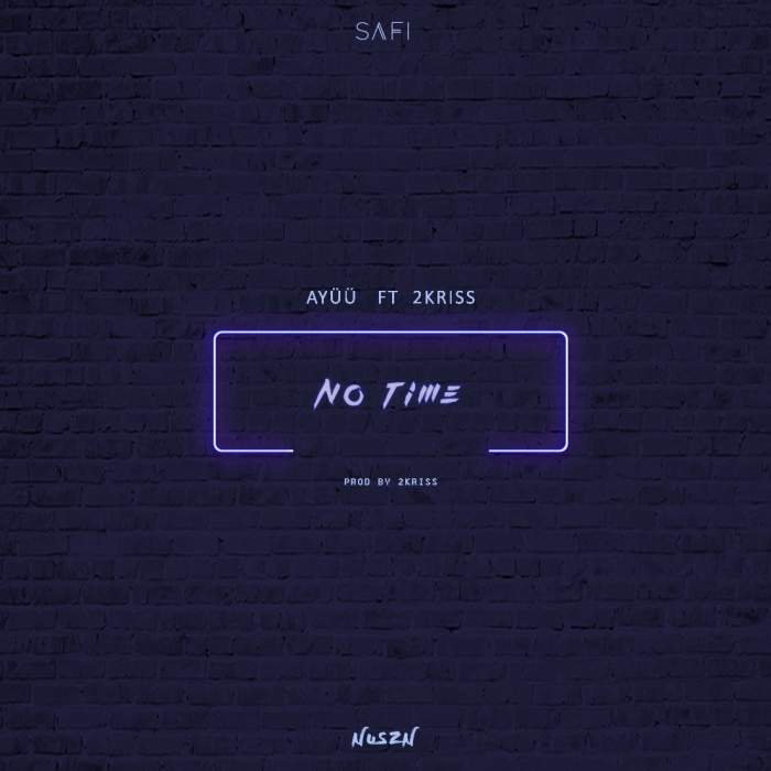 Ayüü - No Time (feat. 2Kriss)