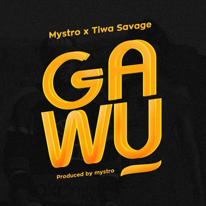 Mystro & Tiwa Savage - Gawu