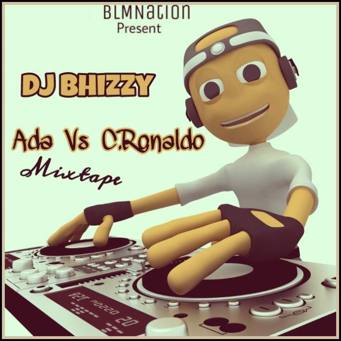 DJ Bhizzy - Ada vs C. Ronaldo Mixtape