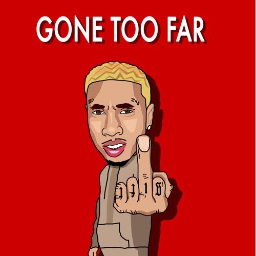 Tyga - Gone Too Far