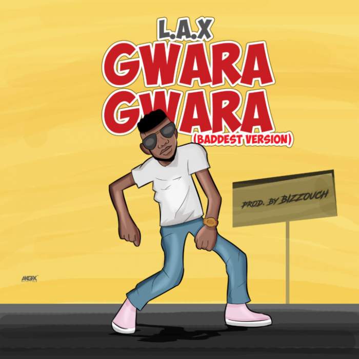 L.A.X - Gwara Gwara (Baddest Version)