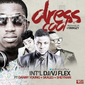 DJ Flex - Dress Cool (feat. Skales, Sheyman & Danny Young)