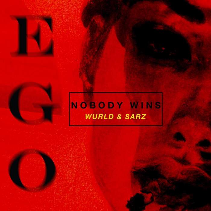 Sarz & WurlD - Ego (Nobody Wins)