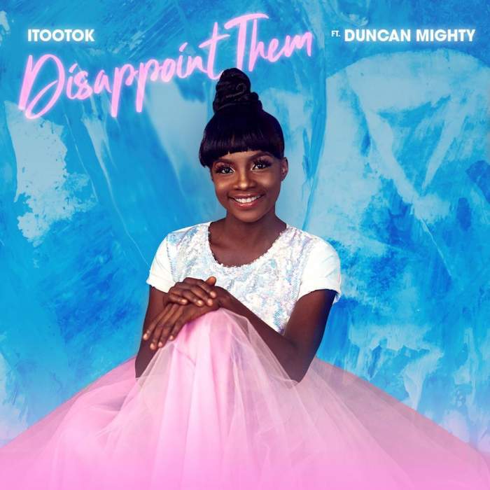 iTooTok - Disappoint Them (feat. Duncan Mighty)