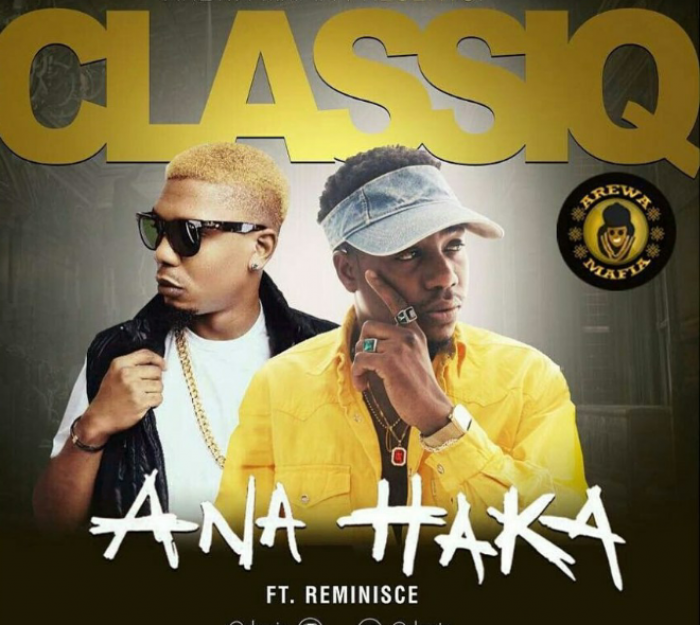 ClassiQ - Ana Haka (feat. Reminisce)