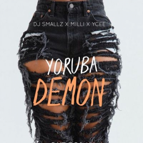DJ Smallz - Yoruba Demon (feat. Milli & Ycee)