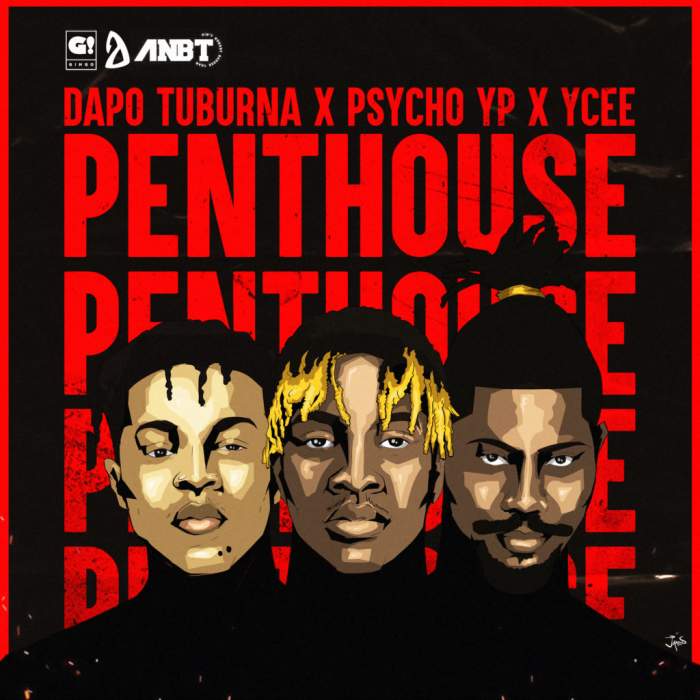 Dapo Tuburna - Penthouse (feat. YCee & Psycho YP)