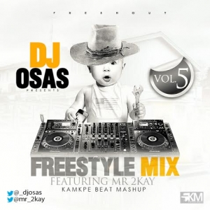 DJ Osas - Freestyle Mix (Vol. 5) (feat. Mr 2kay)