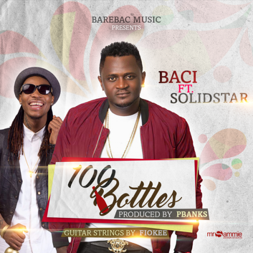 Baci - 100 Bottles (feat. Solidstar)