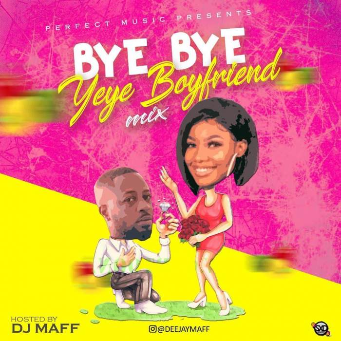 DJ Mix: DJ Maff - Yeye Boyfriend Mix