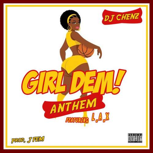 DJ Chenz - Girl Dem Anthem (feat. L.A.X)