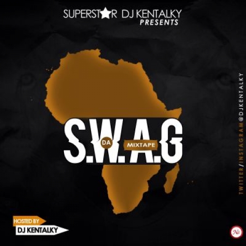 DJ Kentalky - Something We Africans Got (S.W.A.G) Mix